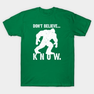 Don't Believe... Know. T-Shirt